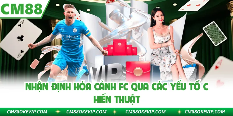 Nhận định Hóa Cảnh FC qua các yếu tố chiến thuật