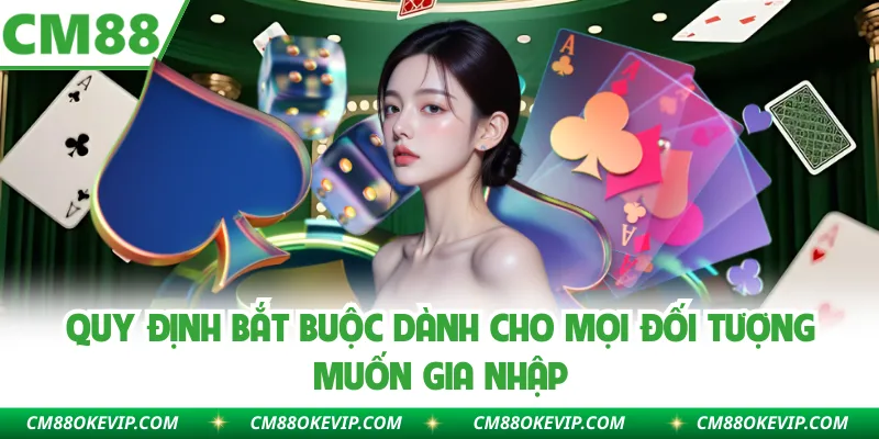 Quy định bắt buộc dành cho mọi đối tượng muốn gia nhập